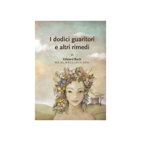 Libro - I Dodici Guaritori e Altri Rimedi di Edward Bach